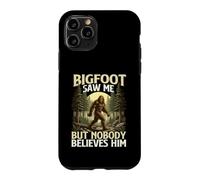 Bigfoot Saw Me But Nobody Believes Him - Sasquatch Case for iPhone 11 Pro
