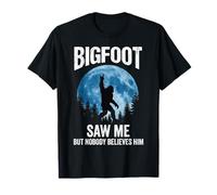 Bigfoot Saw me But Nobody Believes Him T-Shirt