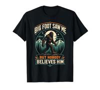 Bigfoot Saw Me But Nobody Believes Him Value Graphic T-Shirt