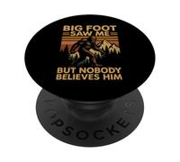 Bigfoot Saw Me But Nobody Believes Me Funny Sasquatch PopSockets Adhesive PopGrip