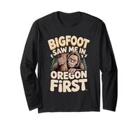 Bigfoot Saw Me in Oregon First Long Sleeve T-Shirt