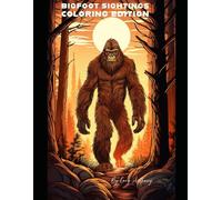 Bigfoot Sightings: Coloring Edition: Color Me Cryptid