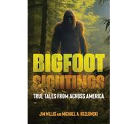 Bigfoot Sightings: True Encounters (The Real Unexplained! Collection)
