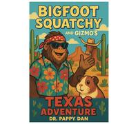 Bigfoot Squatchy and Gizmo's Texas Adventure: Bigfoot Squatchy and Guinea Pig Gizmo Visit the 50 States