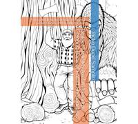 Bigfoot Stole My Axe! A Zentangle Coloring Book of Forest Shenanigans: Funny and intricate designs of Bigfoot’s pranks, tricks, and woodland chaos