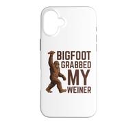 Bigfoot Stole My Weiner Shirt Sasquatch Grabbed My Weiner Case for iPhone 16 Plus