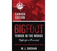 Bigfoot Terror in the Woods: Sightings and Encounters, Canada Edition (Bigfoot Terror in the Woods: Sightings and Encounters, Regional Editions)