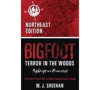 Bigfoot Terror in the Woods: Sightings and Encounters, Northeast Edition (Bigfoot Terror in the Woods: Sightings and Encounters, Regional Editions)