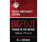 Bigfoot Terror in the Woods: Sightings and Encounters, Pacific Northwest Edition (Bigfoot Terror in the Woods: Sightings and Encounters, Regional Editions)