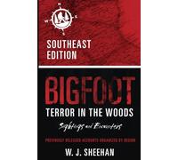Bigfoot Terror in the Woods: Sightings and Encounters, Southeast Edition (Bigfoot Terror in the Woods: Sightings and Encounters, Regional Editions)