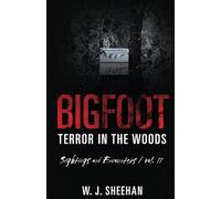 Bigfoot Terror in the Woods: Sightings and Encounters, Volume 11