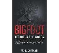 Bigfoot Terror in the Woods: Sightings and Encounters, Volume 7