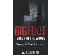 Bigfoot Terror in the Woods: Sightings and Encounters, Volume 8