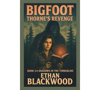Bigfoot: Thorne's Revenge: A Survival Horror Thriller in the Pacific Northwest: 3 (Shadows in the Timberline)