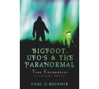 BIGFOOT, UFO's & THE PARANORMAL: TRUE ENCOUNTERS: 1