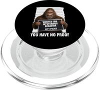 Bigfoot Wanted for Mysterious Behavior You Have No Proof PopSockets PopGrip for MagSafe