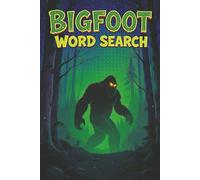 Bigfoot Word Search: Bigfoot Word Search: Legendary Cryptid Puzzles-50+ Sasquatch Hunts in the 6×9 Puzzle Adventure (Word Search Series)