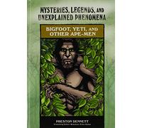 Bigfoot, Yeti, and Other Ape-men (Mysteries, Legends, and Unexplained Phenomena)