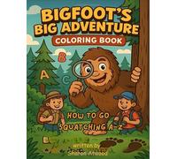 Bigfoot's Big Adventure Coloring Book: How to go Squatching A-Z