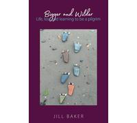 Bigger and Wilder: Life, loss and learning to be a pilgrim