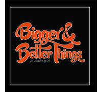 Bigger & Better Things - You Wouldn't Get It
