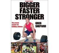 Bigger, Faster, Stronger: The Proven System for Building Athletes