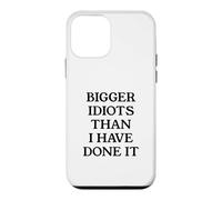 Bigger Idiots Than I Have Done It Case for iPhone 12 mini