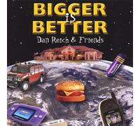 Dan Reich - Bigger Is Better