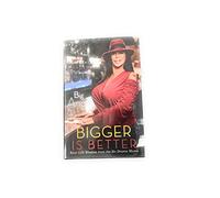 Bigger Is Better: Real-Life Wisdom from the No-Drama Mama