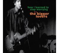 Bigger Lovers, The - How I Learned To Stop Worrying [VINYL]