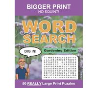 BIGGER PRINT NO SQUINT! Word Search Puzzles Gardening Edition: 50 REALLY Large Print 32 Point Puzzles especially for visually impaired with 18 Words ... (BIGGER PRINT NO SQUINT! Word Search Series)