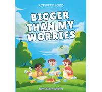 Bigger Than My Worries: A Fun Anxiety & Worry Workbook for Kids Ages 6-10 with Coping Skills, Daily Check-Ins, and Calming Activities