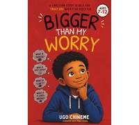 Bigger Than My Worry: A Christian Story to Help Kids Trust God When Fear Feels Big - With a Worry-Buster Toolkit and Talk-About-It Questions (Ages 7-12)
