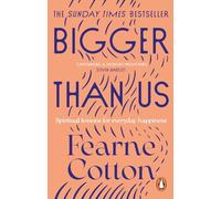 Bigger Than Us: Spiritual Lessons for Everyday Happiness