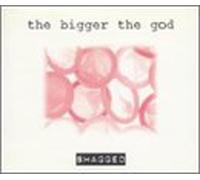 Bigger the God, The - Shagged