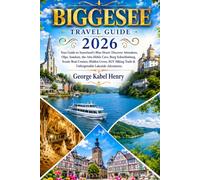 BIGGESEE TRAVEL GUIDE 2026: Your Guide to Sauerland's Blue Heart: Discover Attendorn, Olpe, Sondern, the Atta-Höhle Cave, Burg Schnellenberg, Scenic ... Trails & Unforgettable Lakeside Adventures.