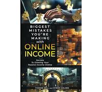 Biggest Mistakes You're Making With Online Income: Secrete to Growing Your Passive Income Online