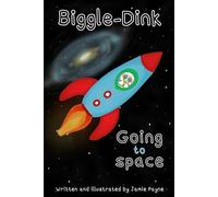 Biggle-Dink - Going to space (The Biggle-Dink Series)