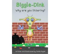 Biggle-Dink - Why are you littering? (The Biggle-Dink Series)