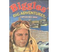 Biggles' Big Adventures - Biggles in the Baltic + Biggles Sees It Through + Biggles Flies North + Biggles in the Jungle of Johns, W.E. 1st (first) thus Edition on 03 September 2007