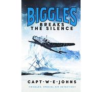 Biggles Breaks the Silence (Biggles, Special Air Detective, 5)