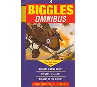 Biggles Omnibus: "Biggles Learns to Fly", "Biggles Flies East", "Biggles in the Orient" (Children's omnibuses)