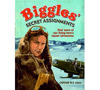 Biggles Secret Assignments: Three More of Our Flying Hero's Classic Adventures