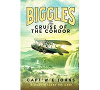 Biggles: The Cruise of the Condor (Biggles Between the Wars, 4)