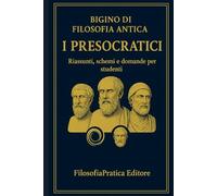 Bigino di Filosofia Antica: Riassunti, schemi e domande per studenti (Bigini di Filosofia Antica-Riassunti, schemi e domande per studenti)
