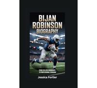 BIJAN ROBINSON BIOGRAPHY: From College Dominance to Professional Stardom