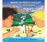Bijou le petit caillou / Conte musical / Le cycle de l'eau