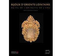 Bijoux d'Orients Lointains: Au Fil de l'Or au Fil de l'Eau