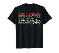 Bike Cyclist Any Idiot Can Ride A Bicycle Funny T-Shirt