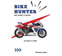Bike Hunter: Mon journal de motard